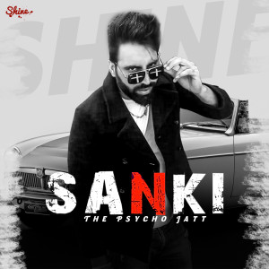 Dengarkan lagu SANKI(The Psycho Jatt) nyanyian Shine dengan lirik