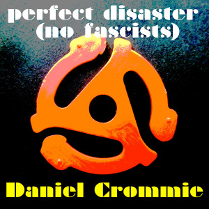 Daniel Crommie的專輯Perfect Disaster (no fascists) (Single Version)