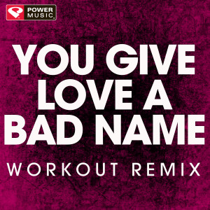 收聽Power Music Workout的You Give Love a Bad Name (Extended Workout Remix)歌詞歌曲