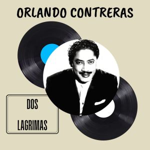 Album Dos Lagrimas - Orlando Contreras from 