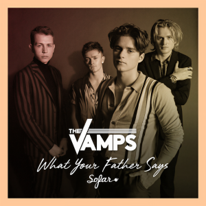 ดาวน์โหลดและฟังเพลง What Your Father Says (Live At Sofar Sounds, London) (Live At Sofar Sounds, London|Explicit) พร้อมเนื้อเพลงจาก The Vamps