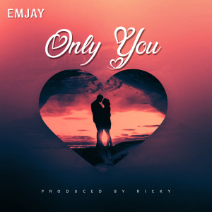 ดาวน์โหลดและฟังเพลง Only You พร้อมเนื้อเพลงจาก Emjay