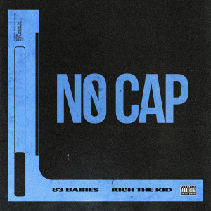 收聽83 Babies的No Cap (feat. Rich The Kid) (Explicit)歌詞歌曲