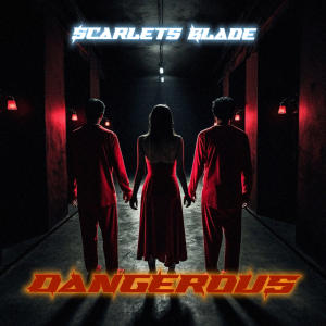 Scarlets Blade的專輯Dangerous (Explicit)