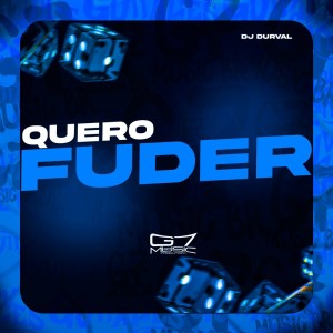 ดาวน์โหลดและฟังเพลง Quero Fuder (Explicit) พร้อมเนื้อเพลงจาก Dj Durval