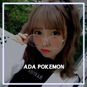 Dengarkan lagu ADA POKEMON nyanyian DJ AZKA dengan lirik