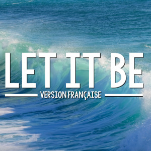 Let It Be (Version française) dari Ache