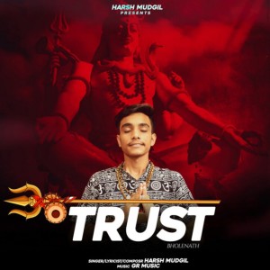 收聽Harsh Mudgil的Trust (Bholenath)歌詞歌曲