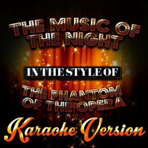 收聽Karaoke - Ameritz的The Music of the Night (In the Style of the Phantom of the Opera) [Karaoke Version]歌詞歌曲