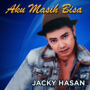 Dengarkan Aku Masih Bisa lagu dari Jacky Hasan dengan lirik