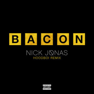 ดาวน์โหลดและฟังเพลง Bacon (Hoodboi Remix) พร้อมเนื้อเพลงจาก Nick Jonas