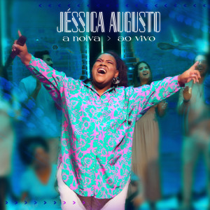 Jéssica Augusto的專輯A Noiva (Ao Vivo)