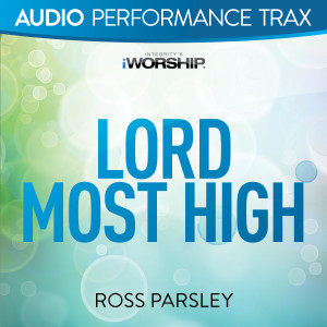 Dengarkan Lord Most High (Low Key Without Background Vocals) lagu dari Ross Parsley dengan lirik