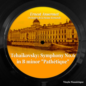 Album Tchaikovsky: Symphony No. 6 in B Minor "Pathétique" from Orchestre De La Suisse Romande