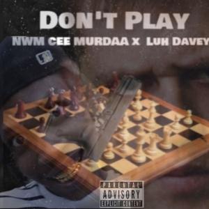 Don't Play (feat. NWM Cee Murdaa) (Explicit)