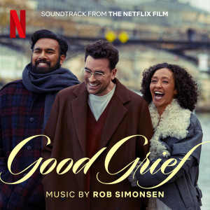 Album Good Grief (Soundtrack from the Netflix Film) from Rob Simonsen