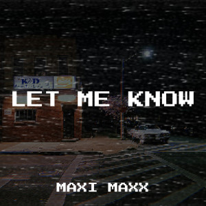 Dengarkan Let Me Know lagu dari Maxi Maxx dengan lirik