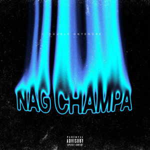 Album Nag Champa (Explicit) from DOUBLE ONTENDRE
