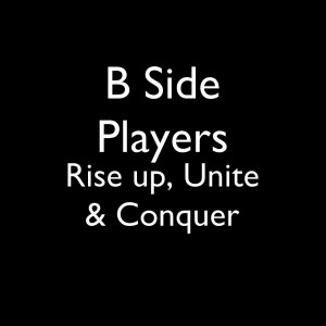 Listen to Rise up, Unite & Conquer song with lyrics from B Side Players