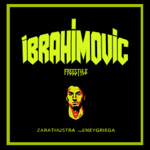 Listen to Ibrahimovic (Freestyle) (Explicit) song with lyrics from Zarathustra