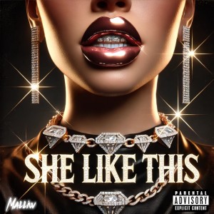 收听Malliw的She Like This (Explicit)歌词歌曲