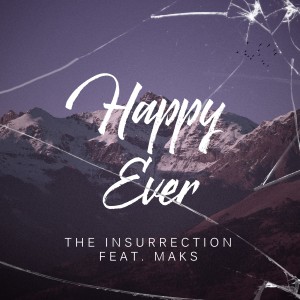 Listen to Happy Ever song with lyrics from The Insurrection