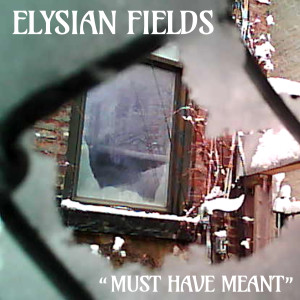 Album Must Have Meant from Elysian Fields