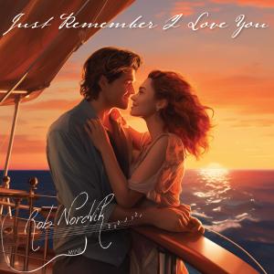 อัลบัม Just Remember I Love You ศิลปิน Rob Nordvik