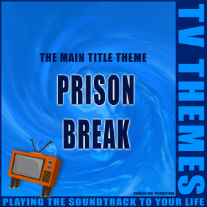 收聽TV Themes的Prison Break - The Main Title Theme歌詞歌曲