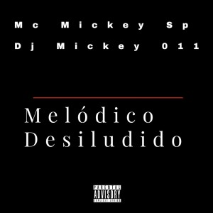 Mc Mickey SP的專輯Melódico Desiludido