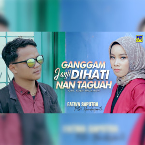 Fatwa Saputra的专辑Ganggam Janji Dihati Nan Taguah