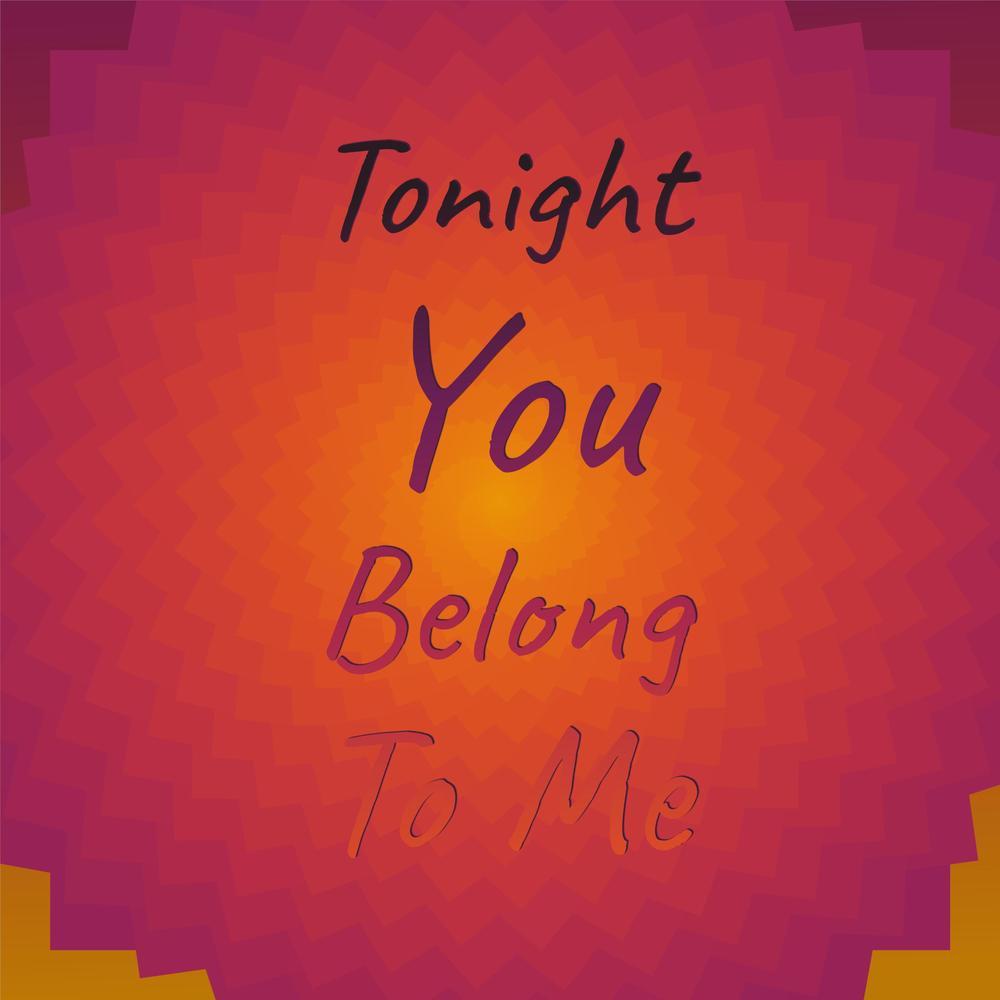 Tonight You Belong To Me