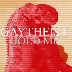 Gaytheist的專輯Hold Me...But Not So Tight