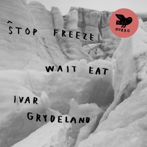 Ivar Grydeland的專輯Stop Freeze Wait Eat