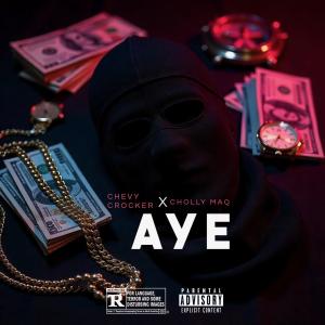 Chevy Crocker的專輯Aye (feat. Cholly Maq) [Explicit]