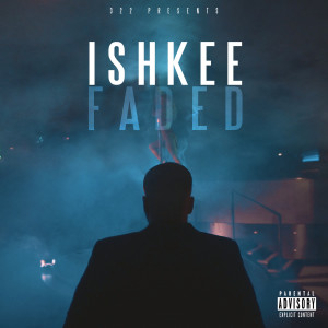 Dengarkan Faded (Explicit) lagu dari Ishkee dengan lirik