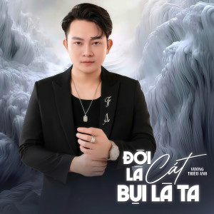 Album Đời Là Cát, Bụi Là Ta from Vương Triệu Anh
