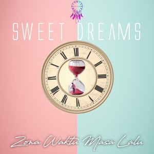 Sweet Dreams的专辑Zona Waktu Masa Lalu