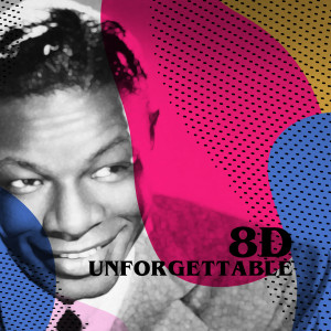 Listen to Unforgettable (8D) song with lyrics from Nat King Cole