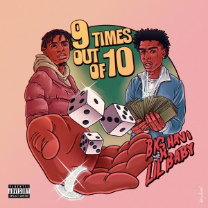 收聽Big Havi的9 Times Out Of 10 (feat. Lil Baby) (Explicit)歌詞歌曲