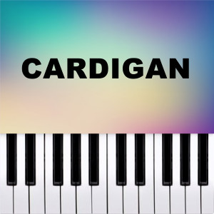 อัลบัม Cardigan - Slowed Version (Piano Version) ศิลปิน Piano Pop TV