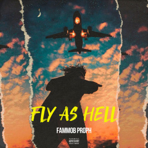 Album Fly as Hell (Explicit) from FAMMOB Proph