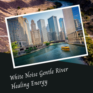 Solfeggio Frequencies 528Hz的專輯White Noise Gentle River Healing Energy - 2 Hours