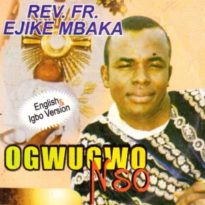 ดาวน์โหลดและฟังเพลง Ogwugwo Nso, Pt. 2 พร้อมเนื้อเพลงจาก Rev. Fr. Ejike Mbaka