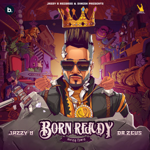 Dengarkan BORN READY lagu dari Jazzy B dengan lirik