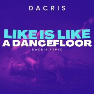 Dacris的專輯Life Is Like A Dancefloor (Dacris Remix)
