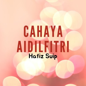 Album Cahaya Aidilfitri oleh Hafiz Suip