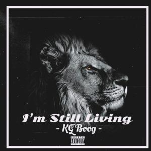 ดาวน์โหลดและฟังเพลง I'm Still Living (Explicit) พร้อมเนื้อเพลงจาก KG Boog