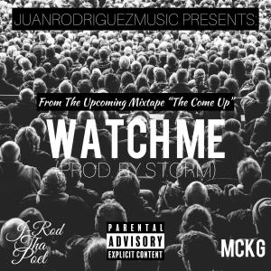 收聽J-Rod Tha Poet的Watch Me (feat. MCKG) (Explicit)歌詞歌曲