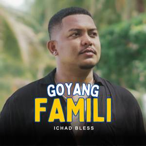 Dengarkan Goyang Famili lagu dari Ichad Bless dengan lirik